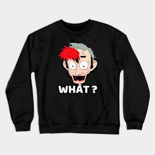 WHAT? Crewneck Sweatshirt